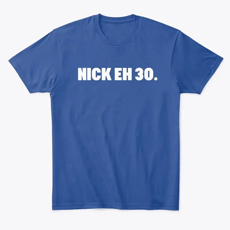 Nick Eh 30 Merch